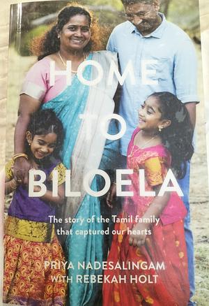 Home to Biloela: The Story of the Tamil Family That Captured Our Hearts by Rebekah Holt, Priya Nadesalingam