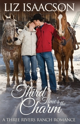 Third Time's the Charm: Christian Contemporary Western Romance by Liz Isaacson