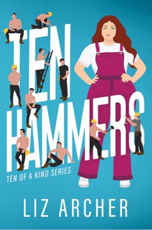 Ten Hammers by Liz Archer