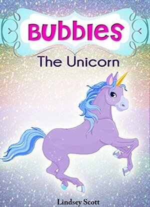 Bubbles the Unicorn by Lindsey Scott