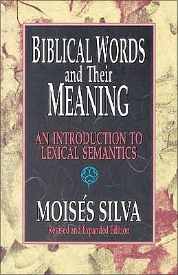 Biblical Words and Their Meaning by Moisés Silva, Moisés Silva