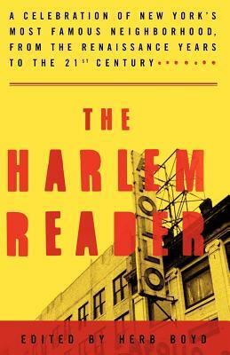 The Harlem Reader: A Celebration of New York's Most Famous Neighborhood, from the Renaissance Years to the 21st Century by Herb Boyd