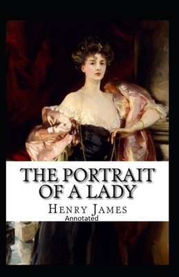 The Portrait of a Lady- By Henry James(Annotated) by Henry James