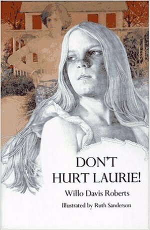 Don't Hurt Laurie by Willo Davis Roberts