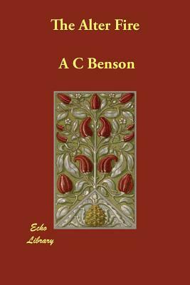 The Alter Fire by A. C. Benson