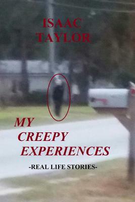 My Creepy Experiences by Isaac Taylor