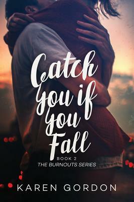Catch You If You Fall by Karen Gordon