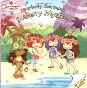 Strawberry Shortcake's Seaberry Mystery by Sonia Sander