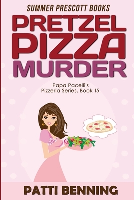 Pretzel Pizza Murder by Patti Benning