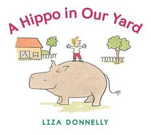 A Hippo in Our Yard by Liza Donnelly