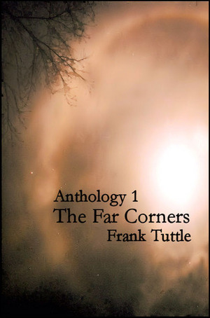 Anthology 1: The Far Corners by Frank Tuttle