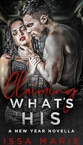 Claiming What's His  by Issa Marie
