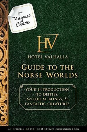 For Magnus Chase: Hotel Valhalla Guide to the Norse Worlds by Rick Riordan