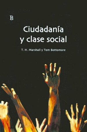 Ciudadania y Clase Social by T.B. Bottomore, T.H. Marshall