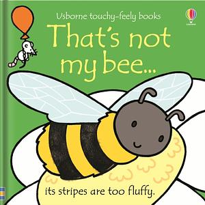 That's Not My Bee... by Fiona Watt