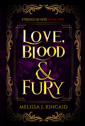 Love, Blood & Fury by Melissa J. Kincaid