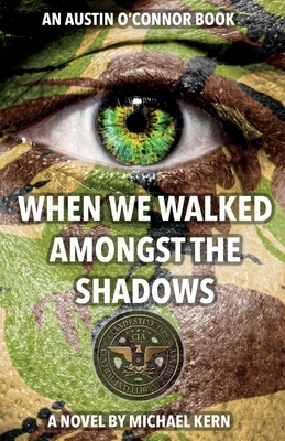 When We Walked Amongst the Shadows by Michael Kern