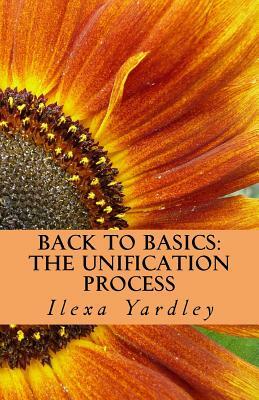 Back to Basics: The Unification Process: Conservation of a Circle by Ilexa Yardley