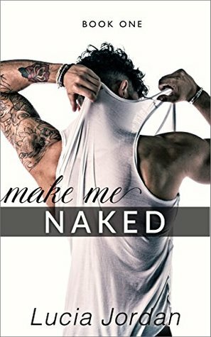 Make Me Naked: Erotica For Women by Lucia Jordan