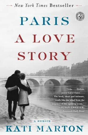 Paris: A Love Story by Kati Marton