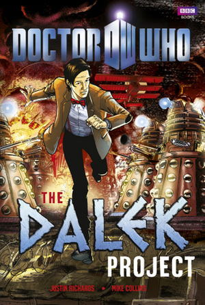 Doctor Who: The Dalek Project by Justin Richards, Mike Collins