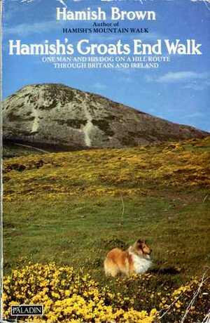 Hamish's Groats End Walk: One Man and His Dog on a Hill Route Through Britain and Ireland by Hamish Brown