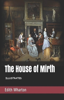 The House of Mirth Illustrated by Edith Wharton