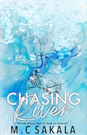 Chasing River by M.C. Sakala