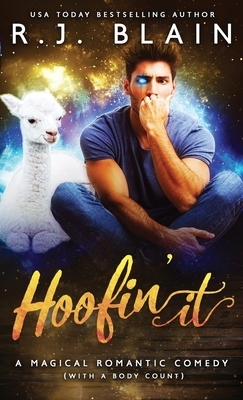Hoofin' It: A Magical Romantic Comedy (with a body count) by R.J. Blain