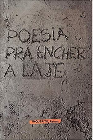 Poesia para encher a laje by INQUÉRITO, Renan