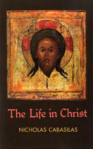 The Life in Christ by Boris Bobrinskoy, Nicholas Cabasilas, Carmino J. deCatanzaro