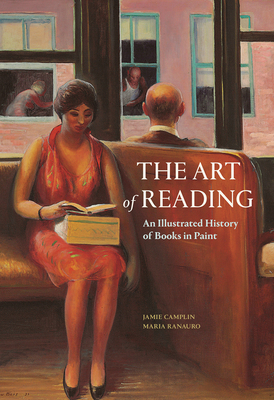 The Art of Reading: An Illustrated History of Books in Paint by Jamie Camplin, Maria Ranauro