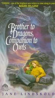 Brother to Dragons, Companion to Owls by Jane Lindskold
