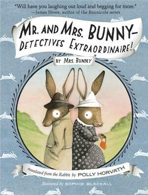 Mr. and Mrs. Bunny - Detectives Extraordinaire! by Polly Horvath