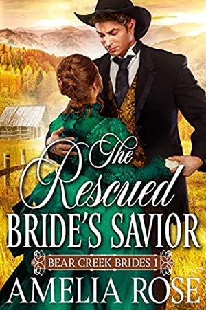 The Rescued Bride's Savior: Historical Western Mail Order Bride Romance by Amelia Rose