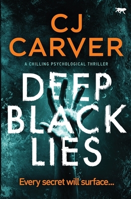 Deep Black Lies by C.J. Carver