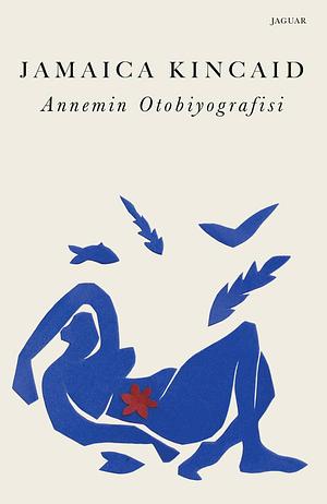 Annemin Otobiyografisi by Jamaica Kincaid