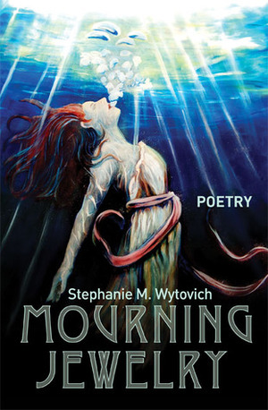 Mourning Jewelry by Stephanie M. Wytovich