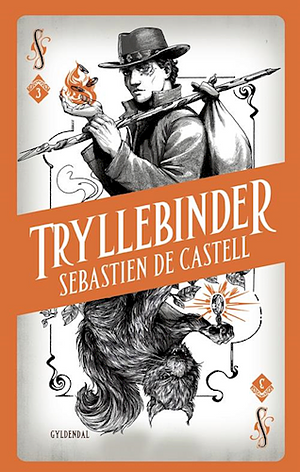 Tryllebinder by Sebastien de Castell