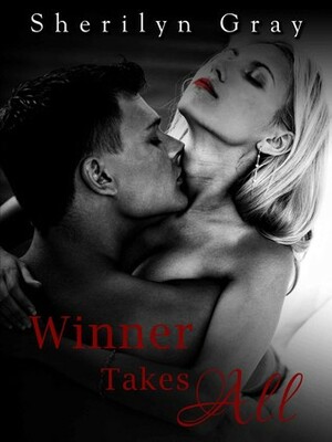 Winner Takes All by Sherilyn Gray