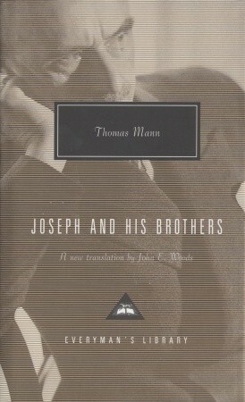 Joseph and His Brothers by John E. Woods, Thomas Mann