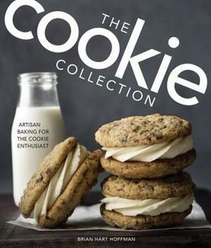 The Cookie Collection: Artisan Baking for the Cookie Enthusiast by Brian Hart Hoffman