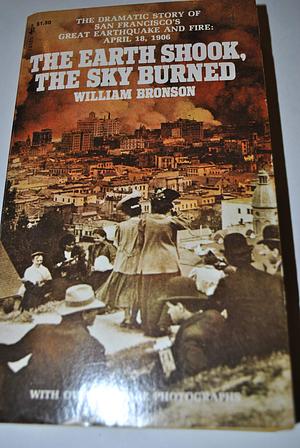 The Earth Shook, The Sky Burned by William Bronson, William Bronson