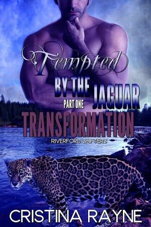Transformation (Tempted by the Jaguar, #1) by Cristina Rayne