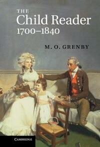 The Child Reader, 1700-1840 by M. O. Grenby