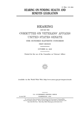 Hearing on pending health and benefits legislation by United States Congress, United States Senate, Committee On Veterans (senate)