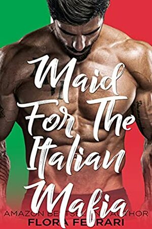 Maid For The Italian Mafia by Flora Ferrari