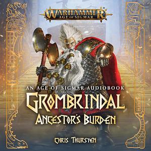 Grombrindal: Ancestor's Burden by Chris Thursten