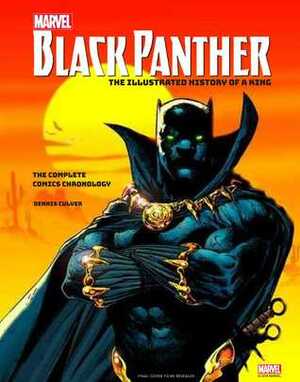 Marvel's Black Panther: The Illustrated History of a King: The Complete Comics Chronology by Culver