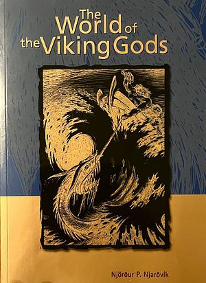 The World of the Viking Gods by Njörður P. Njarðvík